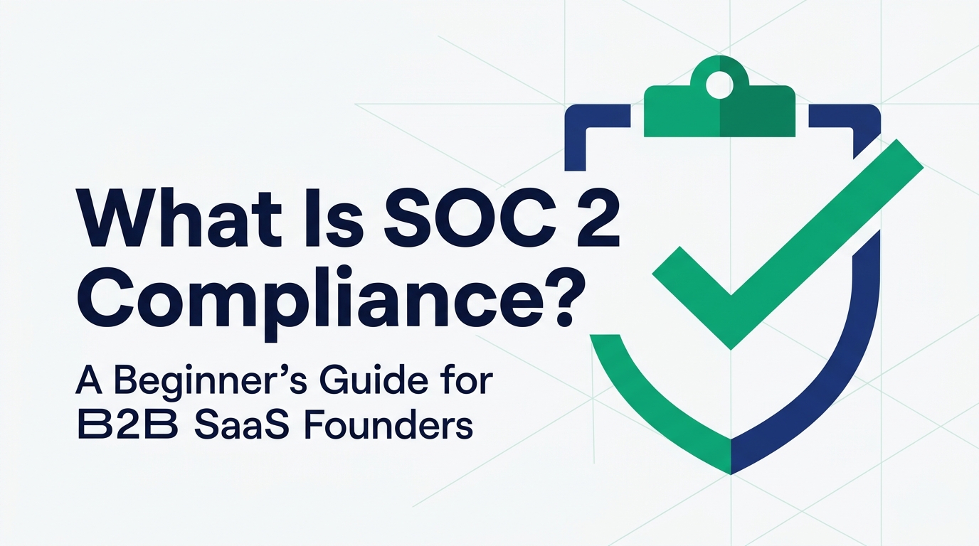 Illustration of a shield and checkmark clipboard emblem with the text 'What Is SOC 2 Compliance? A Beginner's Guide for B2B SaaS Founders'